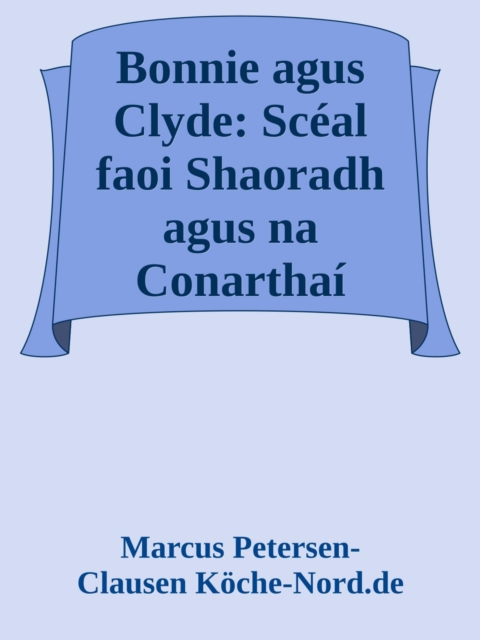 Bonnie agus Clyde: Sceal faoi Shaoradh agus na Conarthai