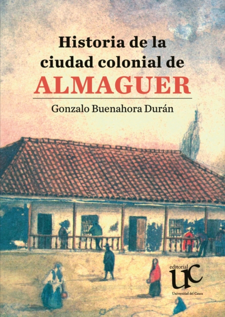 Historia de la ciudad colonial de Almaguer