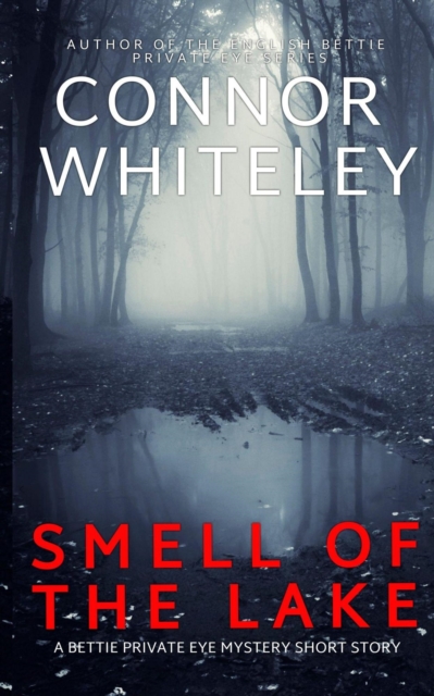 Smell of The Lake: A Bettie Private Eye Mystery Short Story