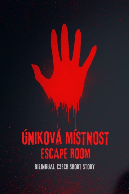 Unikova Mistnost Escape Room : Bilingual Czech Short Story