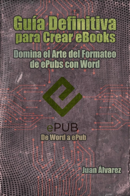 Guia Definitiva para Crear eBooks: Domina el arte del formateo de ePubs con Word