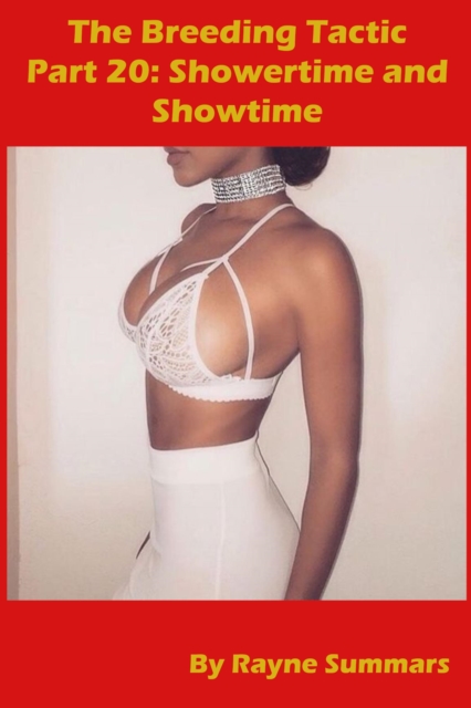  The Breeding Tactic: Part 20 - Showertime and Showtime