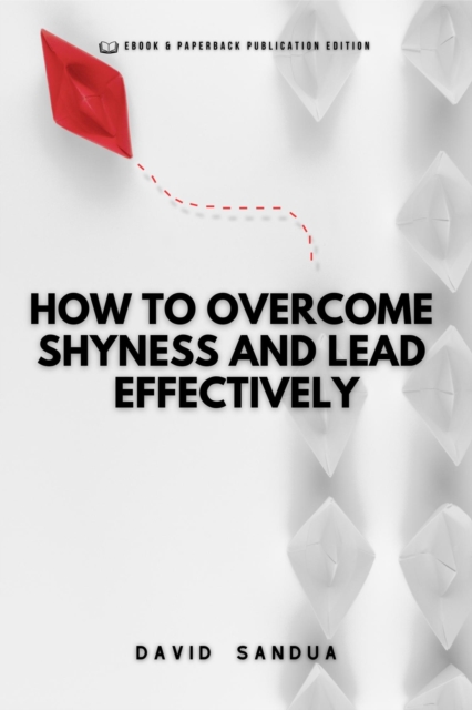 How To Overcome Shyness And Lead Effectively