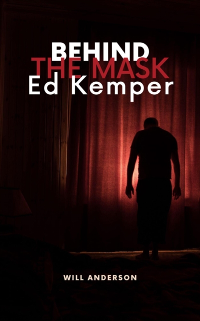 Behind the Mask: Ed Kemper