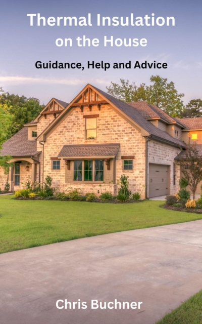 Thermal Insulation on the House,  Guidance, Help and Advice