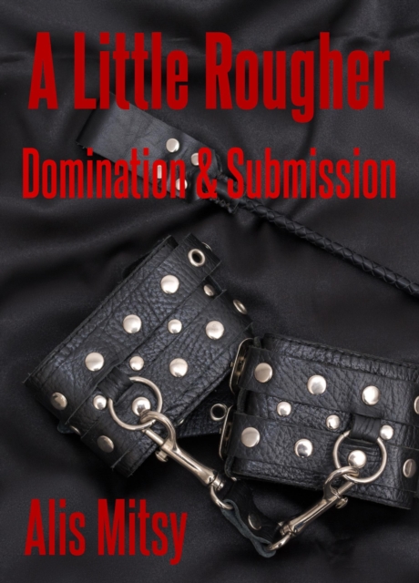 Little Rougher: Domination & Submission