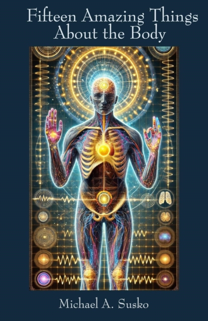 Fifteen Amazing Things About the Body
