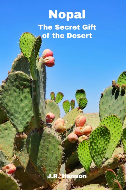 Nopal - The Secret Gift of the Desert