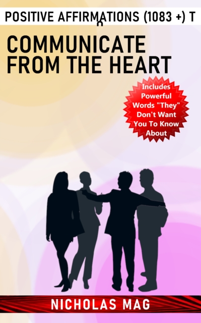 Positive Affirmations (1083 +) to Communicate From the Heart