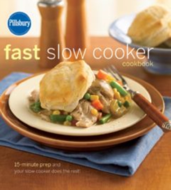 Pillsbury Fast Slow Cooker Cookbook