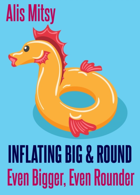Inflating Big and Round: Even Bigger, Even Rounder