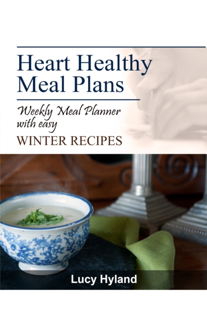 Heart Healthy Meal Plans: 7 days of Healthy Eating Plate WINTER goodness
