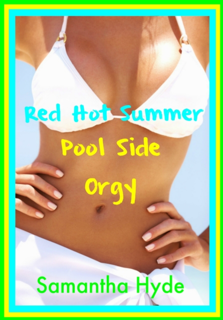 Red Hot Summer: Pool Side Orgy