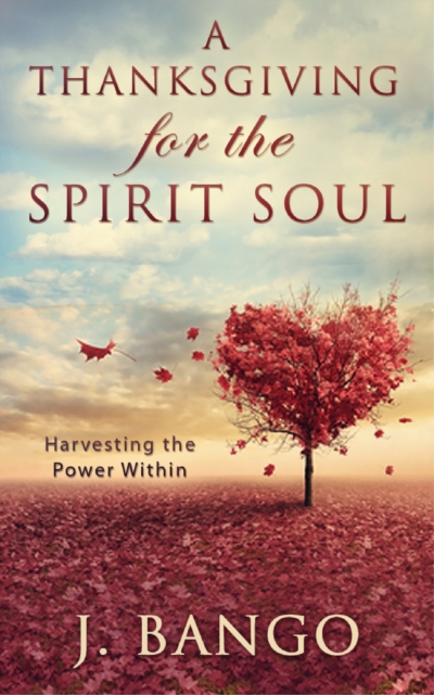 Thanksgiving for the Spirit Soul: Harvesting the Power Within