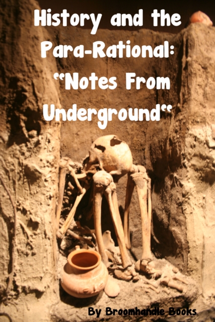 History and the Para-Rational: &quote;Notes From Underground&quote;