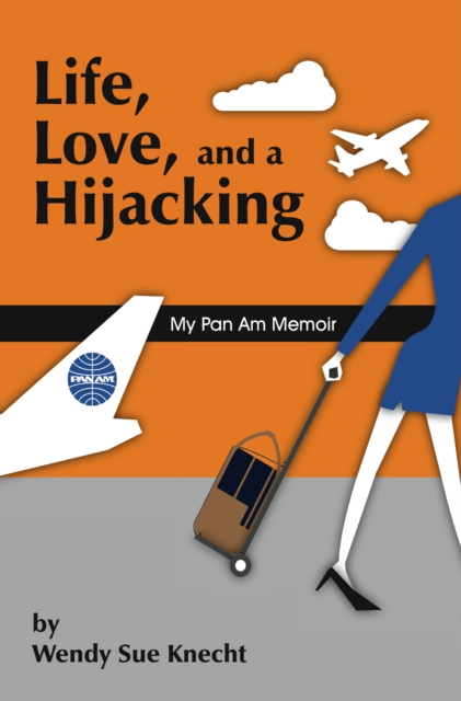 Life, Love, and a Hijacking: My Pan Am Memoir