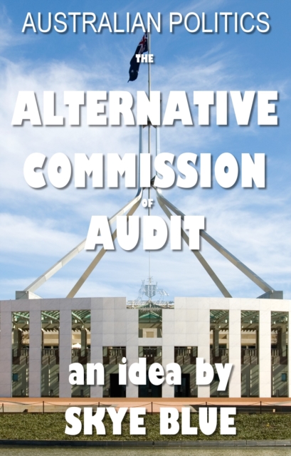 Australian Politics -The Alternative Commission of Audit