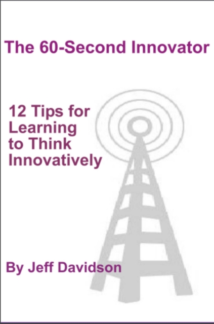12 Tips for Learning to Think Innovatively