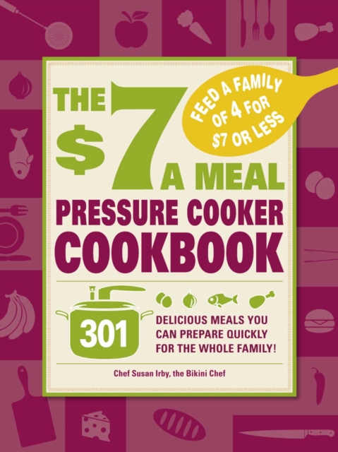 $7 a Meal Pressure Cooker Cookbook