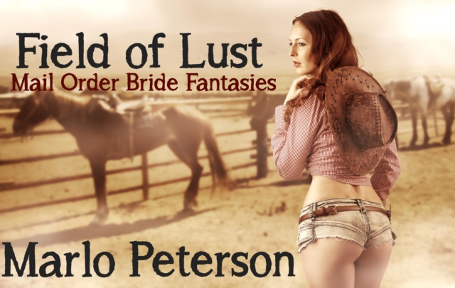 Field of Lust: Mail Order Bride Fantasies