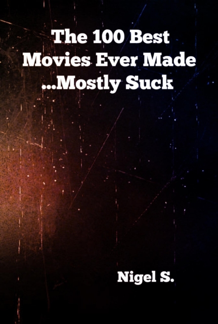 100 Best Movies Ever Made ...Mostly Suck