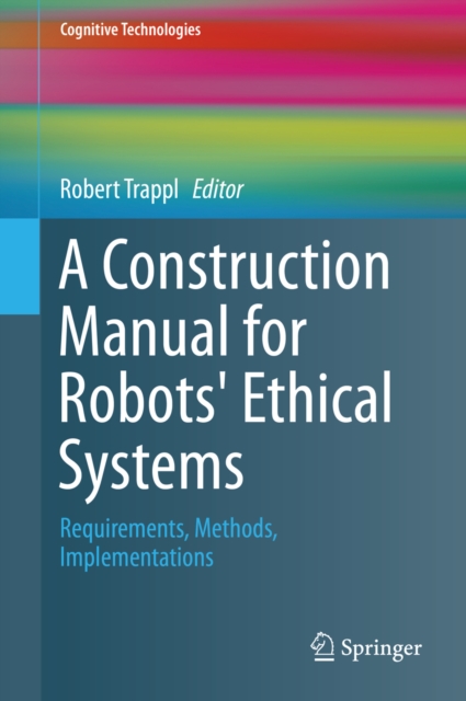 Construction Manual for Robots' Ethical Systems