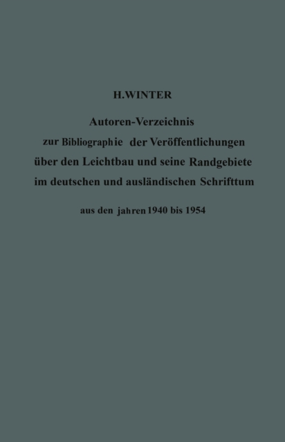 Autoren-Verzeichnis zur Bibliographie der Veröffentlichungen über den Leichtbau und seine Randgebiete im deutschen und ausländischen Schrifttum aus den Jahren 1940 bis 1954 / Author Index to Bibliography of Publications on Light Weight Constructions and R
