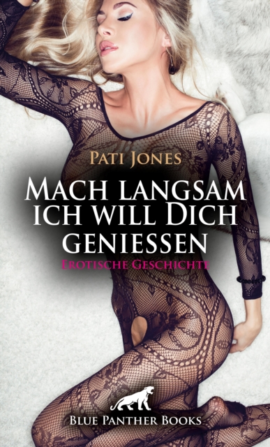 Mach langsam ich will Dich genießen | Erotische Geschichte