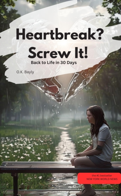 Heartbreak? Screw It!  Back to Life in 30 Days