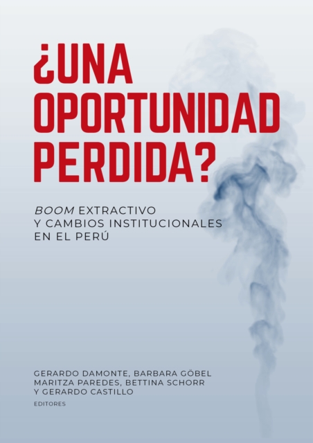 ¿Una oportunidad perdida? Boom extractivo y cambios institucionales en el Perú