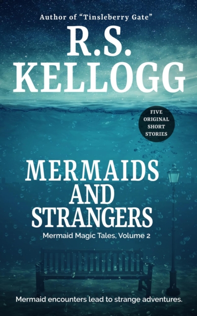 Mermaids and Strangers: Mermaid Magic Tales, Volume 2