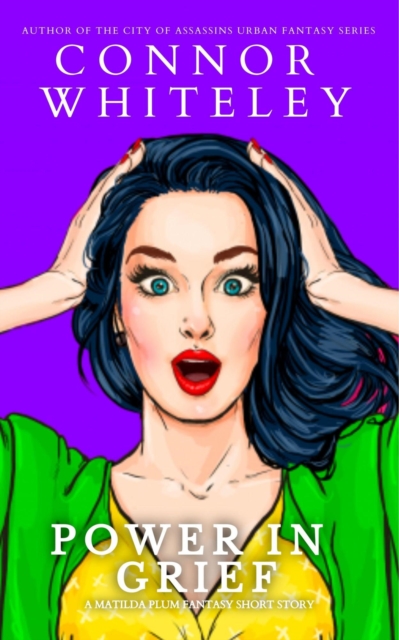 Power In Grief: A Matilda Plum Fantasy Short Story