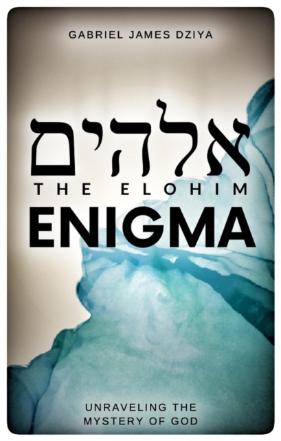 Elohim Enigma: Unraveling The Mystery Of God