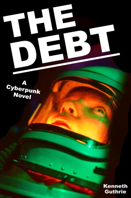 Debt: A Cyberpunk Novel