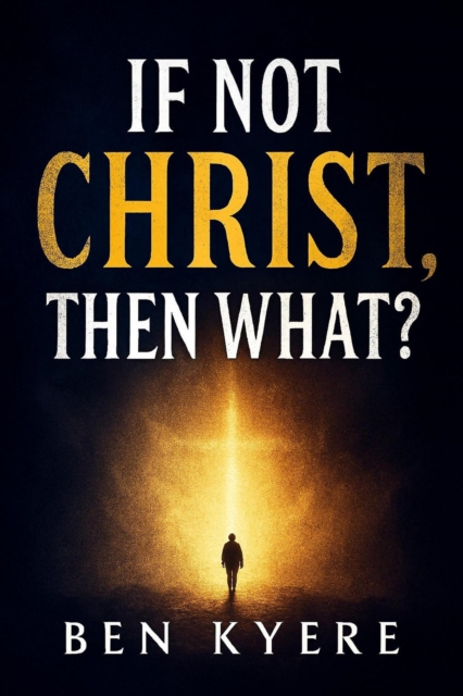 If Not Christ, Then What?