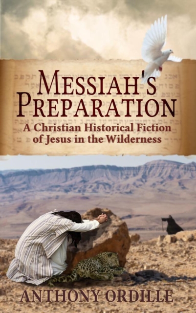Messiah's Preparation: A Christian Historical Fiction of Jesus in the Wilderness