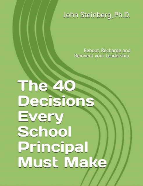 40 Decisions Every School Principal Must Make
