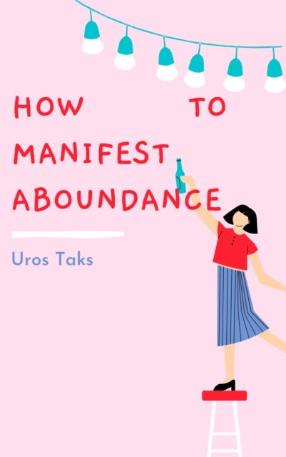 How to Manifest Abundance