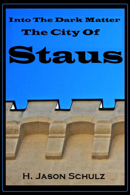 Into The Dark Matter; The City of Staus