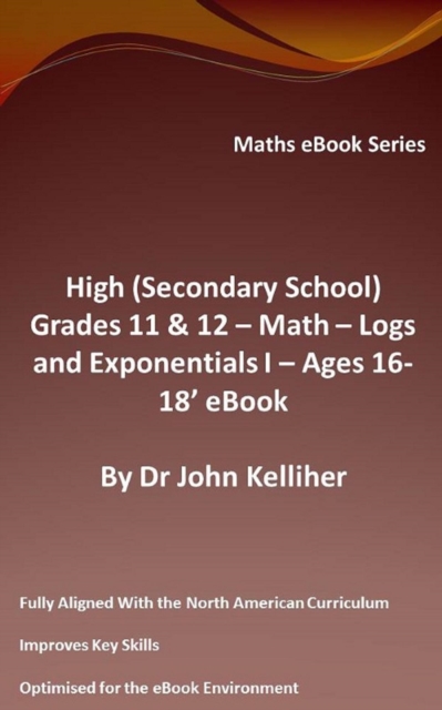 High (Secondary School) Grades 11 & 12 - Math - Logs and Exponentials I - Ages 16-18' eBook