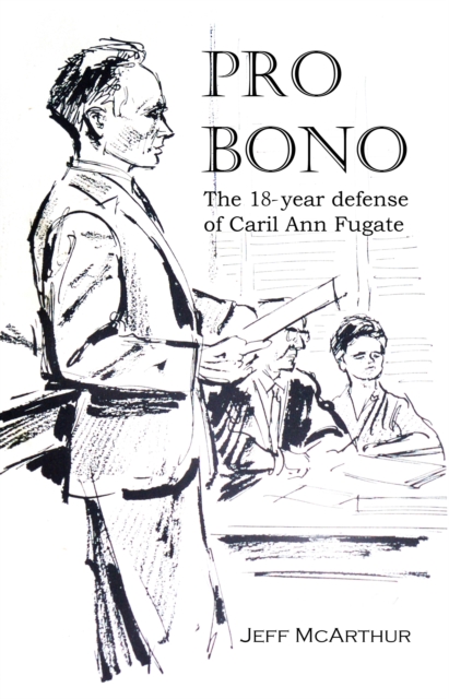Pro Bono: The 18-Year Defense of Caril Ann Fugate