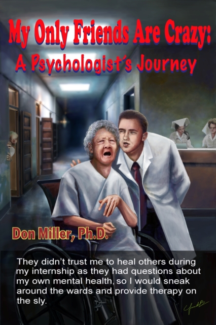 My Only Friends Are Crazy: A Psychologist's Journey