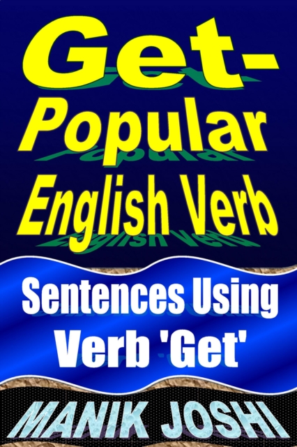 Get- Popular English Verb: Sentences Using Verb 'Get'