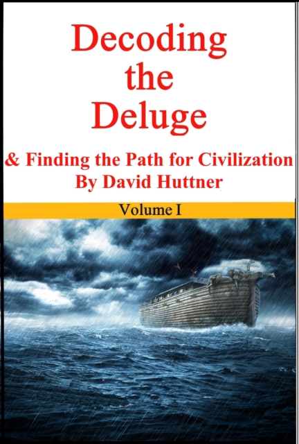 Decoding the Deluge and Finding the Path for Civilization (vol 1)