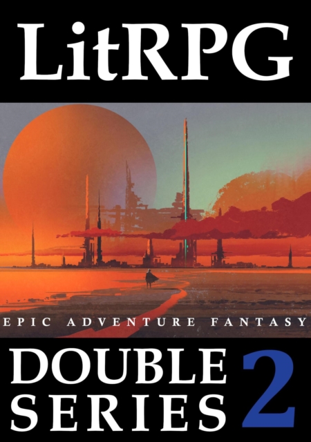 LitRPG Double Series 2: Epic Adventure Fantasy