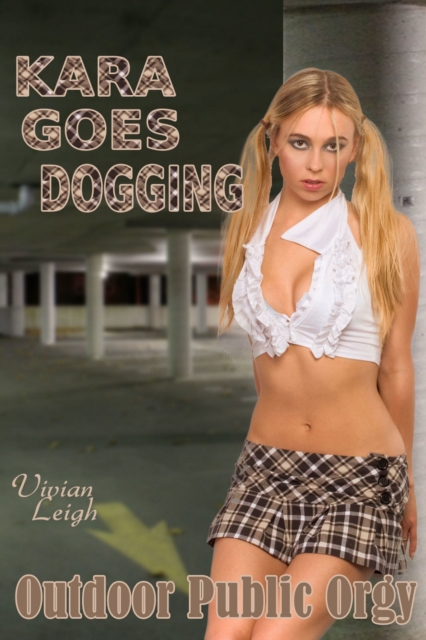 Kara Goes Dogging: Outdoor Public Orgy