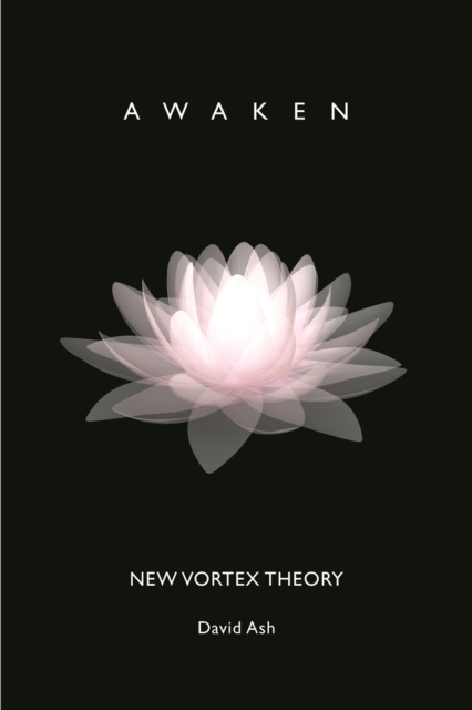New Vortex Theory: Awaken