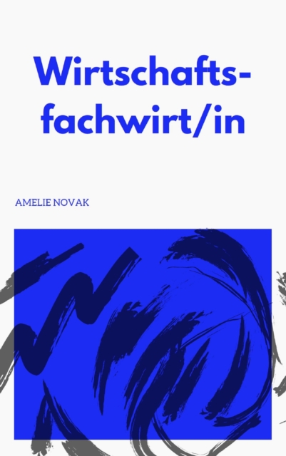 Fachwirt in Wirtschaft - Wirtschaftsfachwirt/in