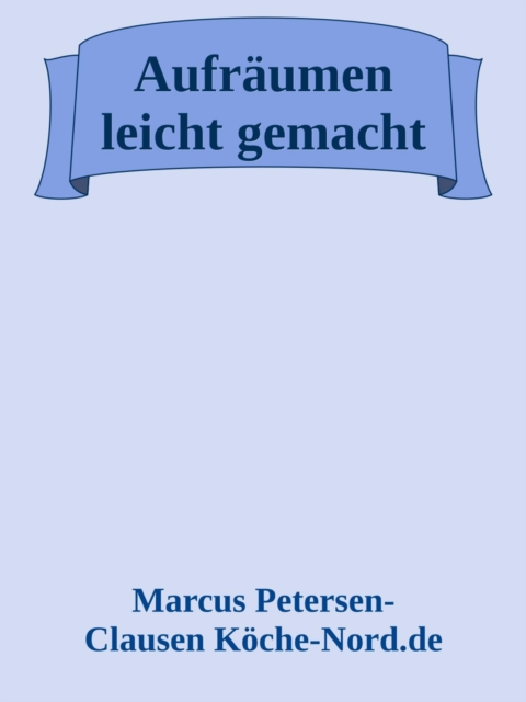 Aufräumen leicht gemacht – 20 Tipps für ein ordentliches Zuhause