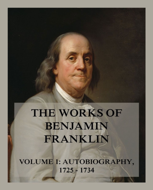 Works of Benjamin Franklin, Volume 1